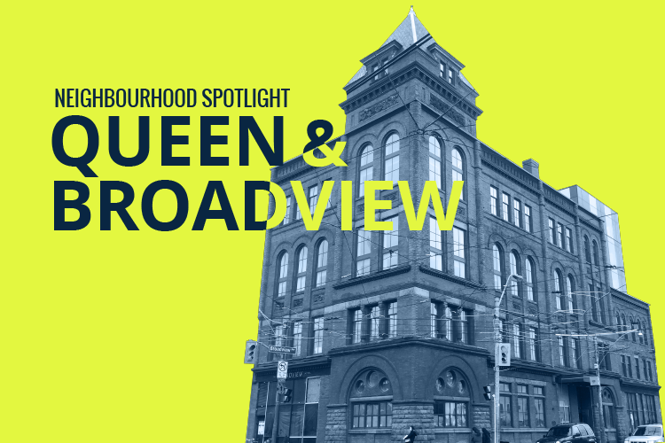 Meet Toronto's Latest Upcoming East End Area: Queen & Broadview