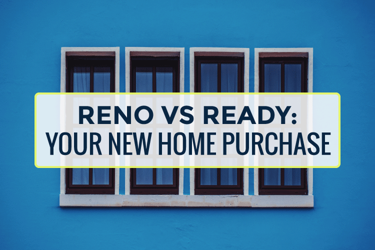 Reno vs. Ready: Your New Home Purchase