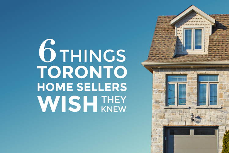 Six Things Toronto Home Sellers Wish They Knew | Pierre Carapetian Realty
