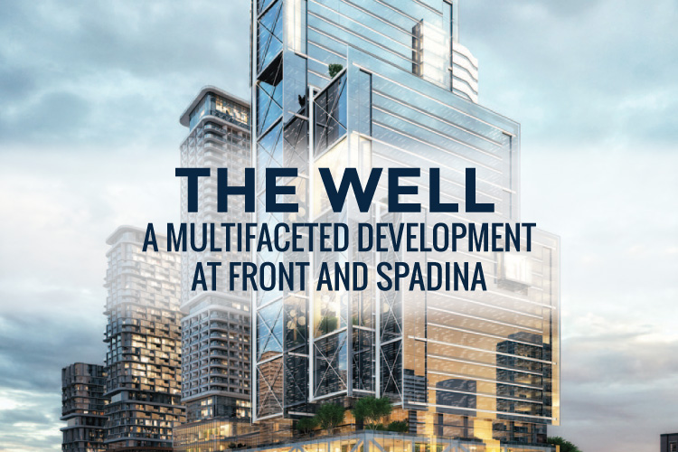 The Well: A Multifaceted Development at Front and Spadina