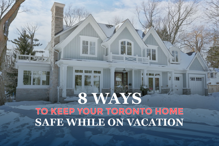 Keep Your Toronto House Safe While on Vacation