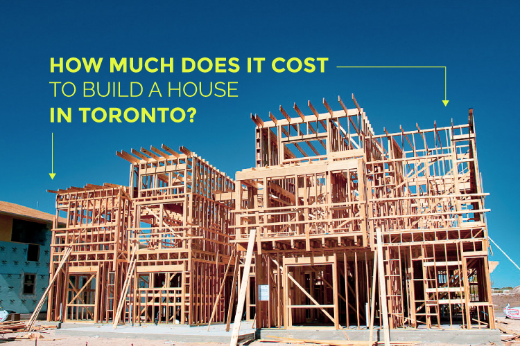 How Much Does It Cost To Build A House In Toronto Build Vs Buy 2019