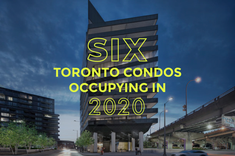 six toronto condos occupying in 2020 blog