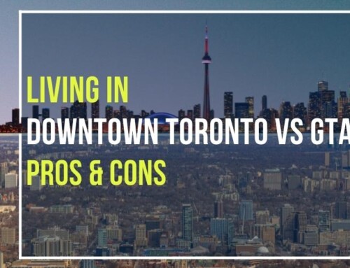 LIVING IN DOWNTOWN TORONTO VS GTA – PROS & CONS