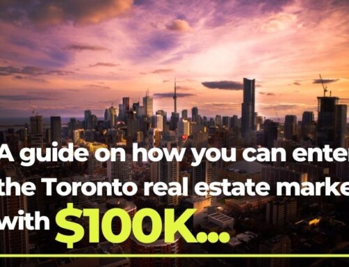 A GUIDE ON HOW YOU CAN ENTER TORONTO REAL ESTATE MARKET WITH $100K