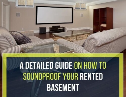 A DETAILED GUIDE ON HOW TO SOUNDPROOF YOUR RENTED BASEMENT