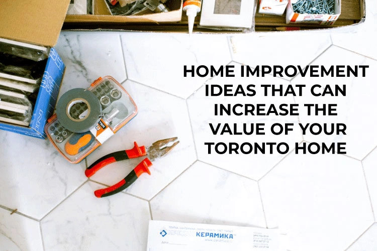 Home-Improvement-Ideas-That-Increase-the-Value-of-Your-Toronto-Home