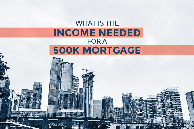 income-needed-for-500k-mortgage