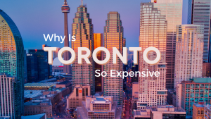 Why is toronto so expensive