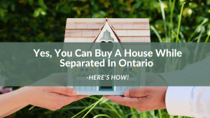 buying a house while separated in ontario