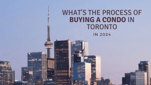 What’s The Process Of Buying A Condo In Toronto [+FAQs]