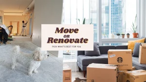 To move or renovate your existing home
