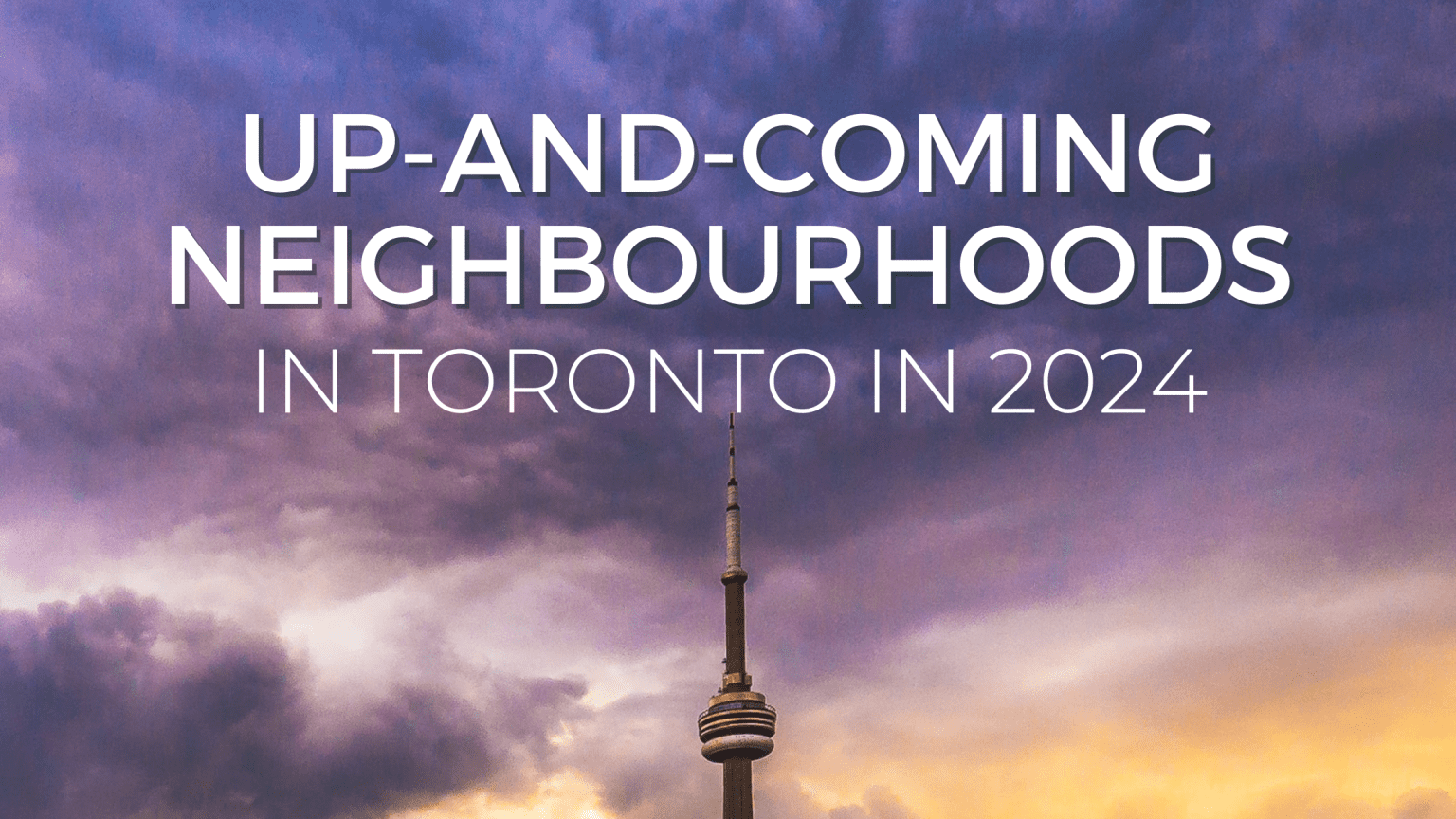 7 Up and Coming Neighbourhoods In Toronto In 2023 [East to West]