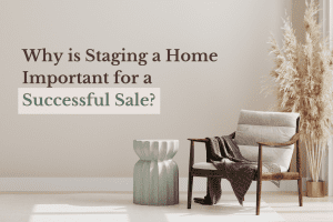 Why is Staging a Home Important for a Successful Sale?